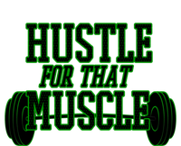 Hustle For That Muscle Weight Funny Gift Green Black Design Gift T-Shirt