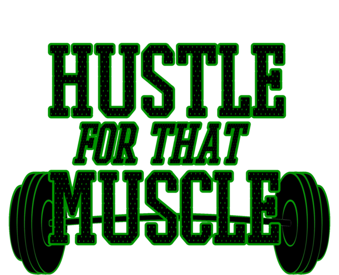 Hustle For That Muscle Weight Funny Gift Green Black Design Gift T-Shirt