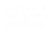 Motivating And Cute Work Hard Stay Humble Be Kind Design Funny Gift Magnet