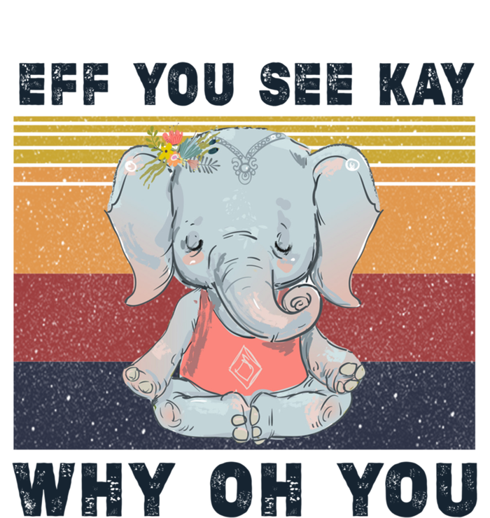 Eff You See Kay Why Oh You Elephant Yoga Cool Gift Women's T-Shirt