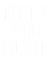 Hustle Your Muscle Motivation Gym Fitness Quote Art Gift T-Shirt