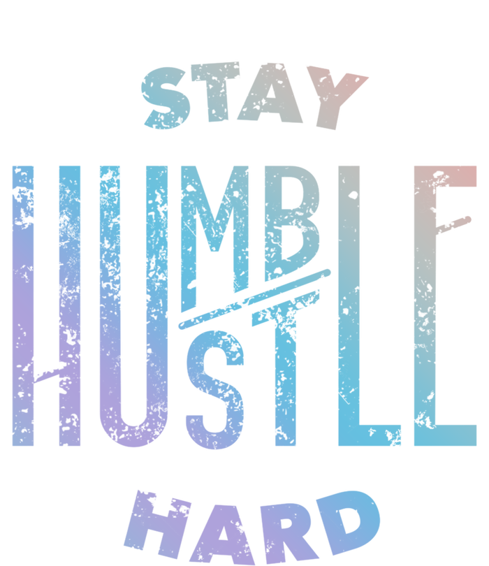 Hustler Hip Hop Lover Stay Humble Hustle Hard Christmas Gift T-Shirt