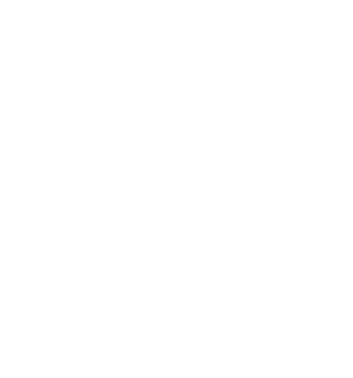 Let That Shit Go Cute Yoga Clothes Funny Funny Gift Cool Gift T-Shirt