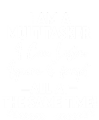 I Am A Multitasker I Can Listen Ignore And Forget All Time Cute Gift Women's T-Shirt