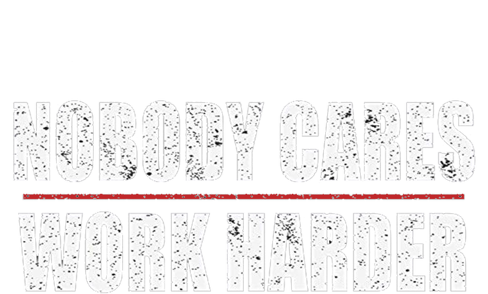 Nobody Cares Work Harder Motivational Workout And Gym Meaningful Gift Insulated Varsity Jacket