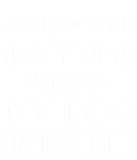 I Would Go To The Gym But My Dog Needs Me Funny Gift Coaster