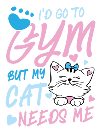 I'd Go To Gym But My Cat Needs Me Felidae Gift Meaningful Gift T-Shirt