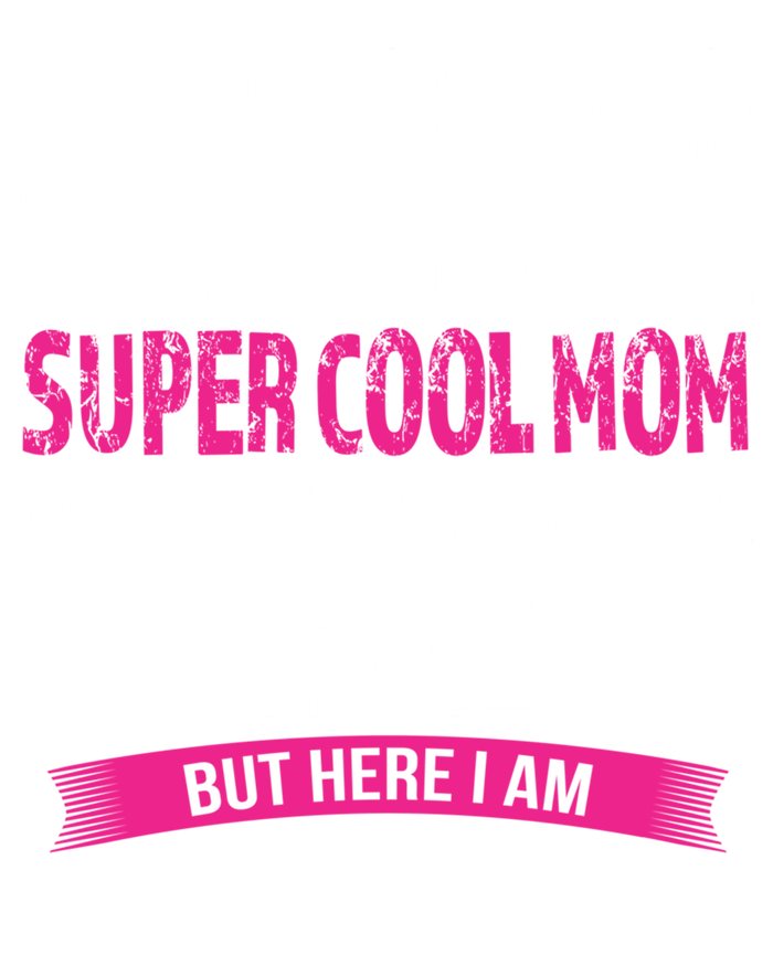 Mom Of Chef Funny I Never Dreamed Chefs Mom Gift T-Shirt