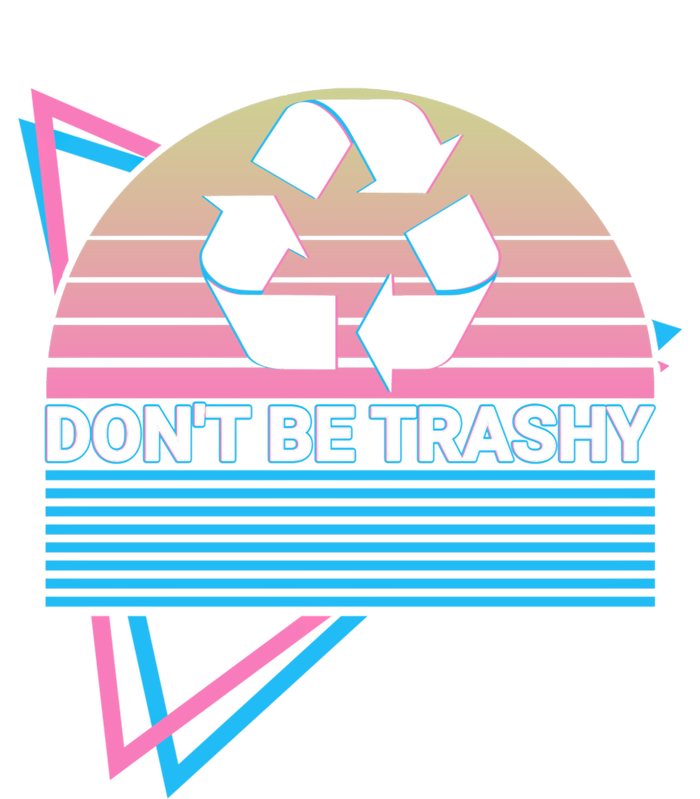 Funny Environtalist Retro Don't Be Trashy Gift T-Shirt