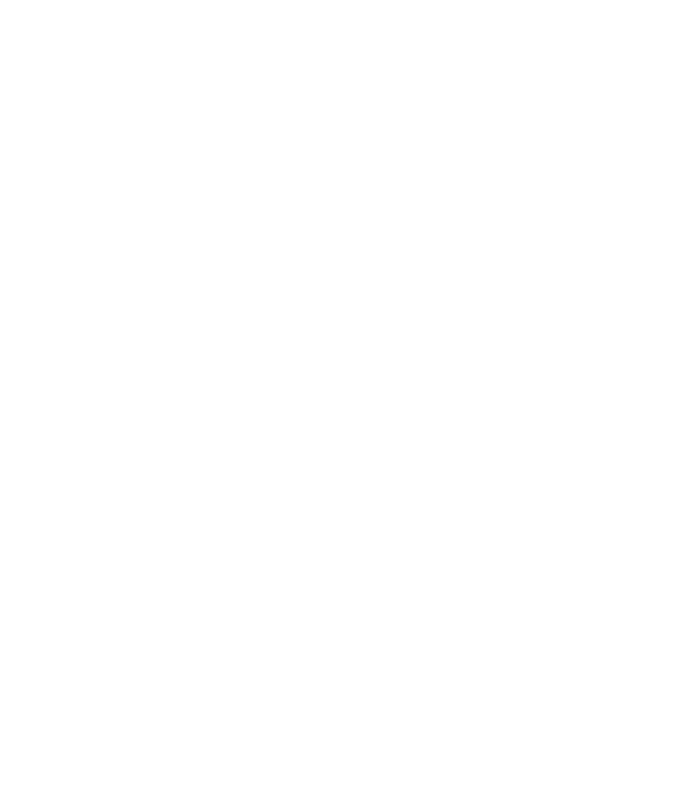 Funny Retiret Weekly Schedule Cool Retired Cute Gift T-Shirt