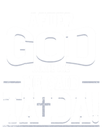 After God Made Me He Said Ta Da Funny Christian Humor Tall Sweatshirt