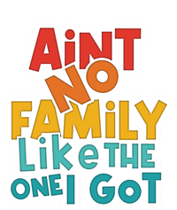 Funny Aint No Family Like The One I Got Tall Long Sleeve T-Shirt