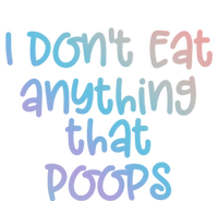 Funny Vegetarian I Dont Eat Anything That Poops Gift Sweatshirt