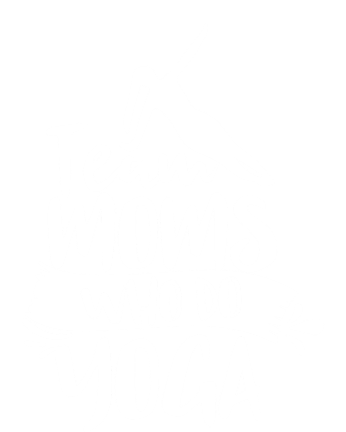 Team Moms Who Do Yoga Mom Mother Hobby Mommy Mama Mothers Gift T-Shirt