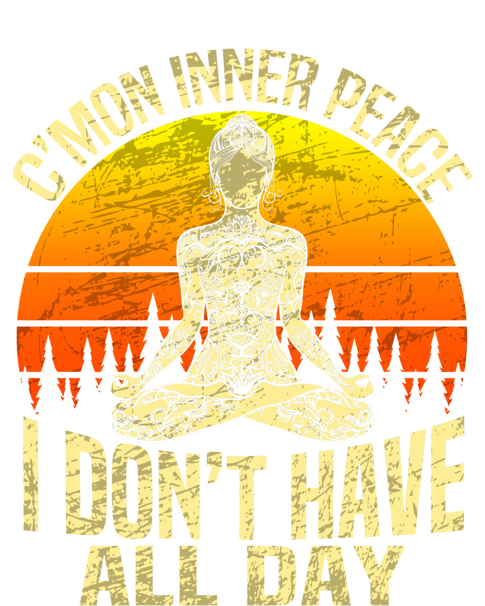 Cmon Inner Peace I Dont Have All Day Funny Gift Meditation Yoga Funny Gift Women's Flannel Pajama Set