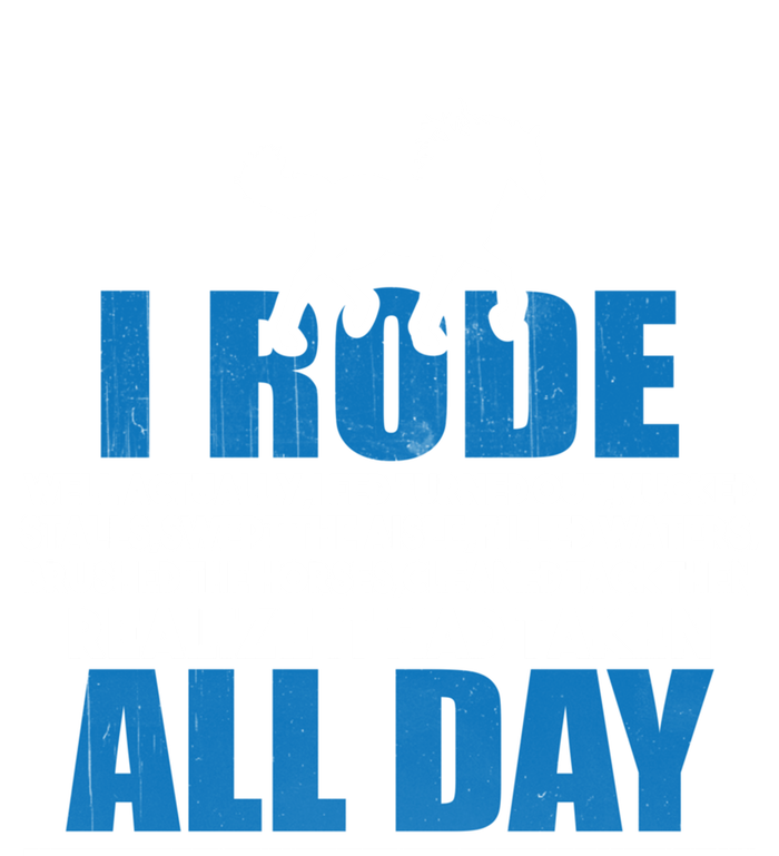 Funny Horse Riding Gifgift I Rode All Day Gift T-Shirt