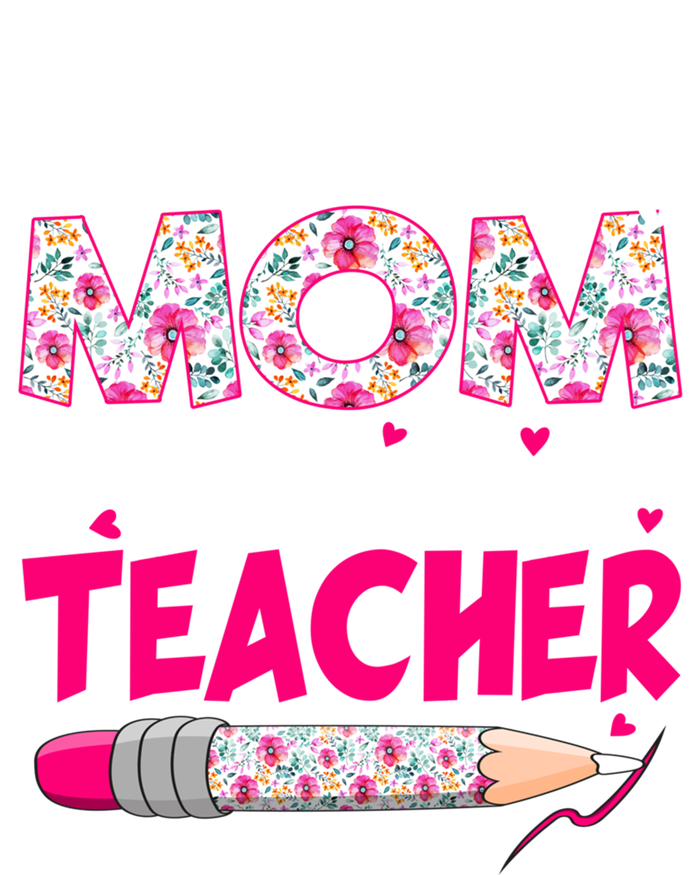 The Best Kind Of Mom Raises A Teacher Cute Mothers Day Gift T-Shirt