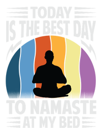 Today Is The Best Day To Namaste At My Bed Funny Gift Funny Yoga Gift T-Shirt