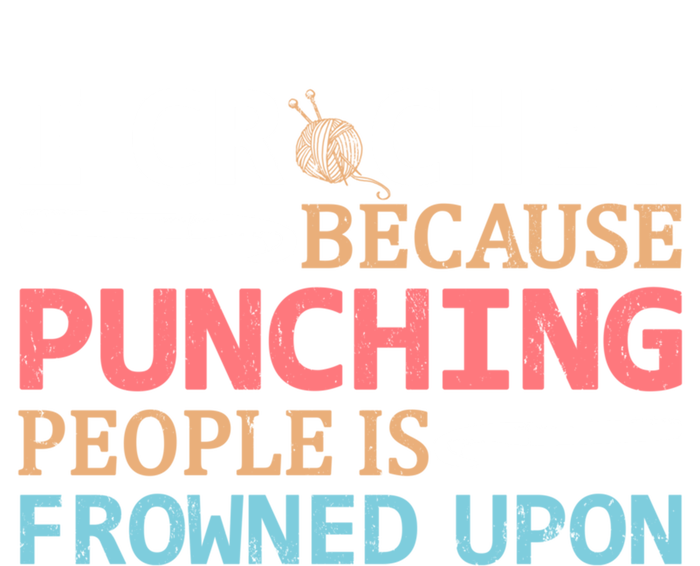 I Crochet Because Punching People Is Frowned Upon Gift Tall Hoodie