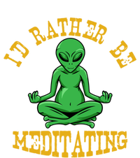 Id Rather Be Meditating Yoga Day Alien Meditation Costume Meaningful Gift Sweatshirt Cinch Pack Bag