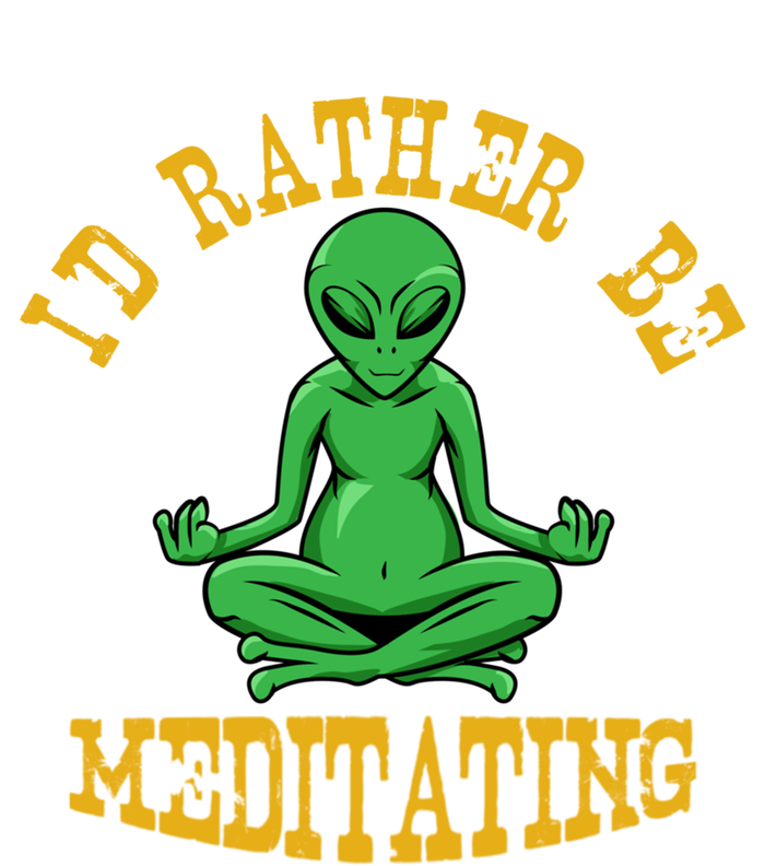 Id Rather Be Meditating Yoga Day Alien Meditation Costume Meaningful Gift Sweatshirt Cinch Pack Bag