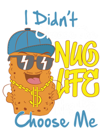 I Didnt Choose The Nug Life Nug Life Choose Me Meaningful Gift T-Shirt