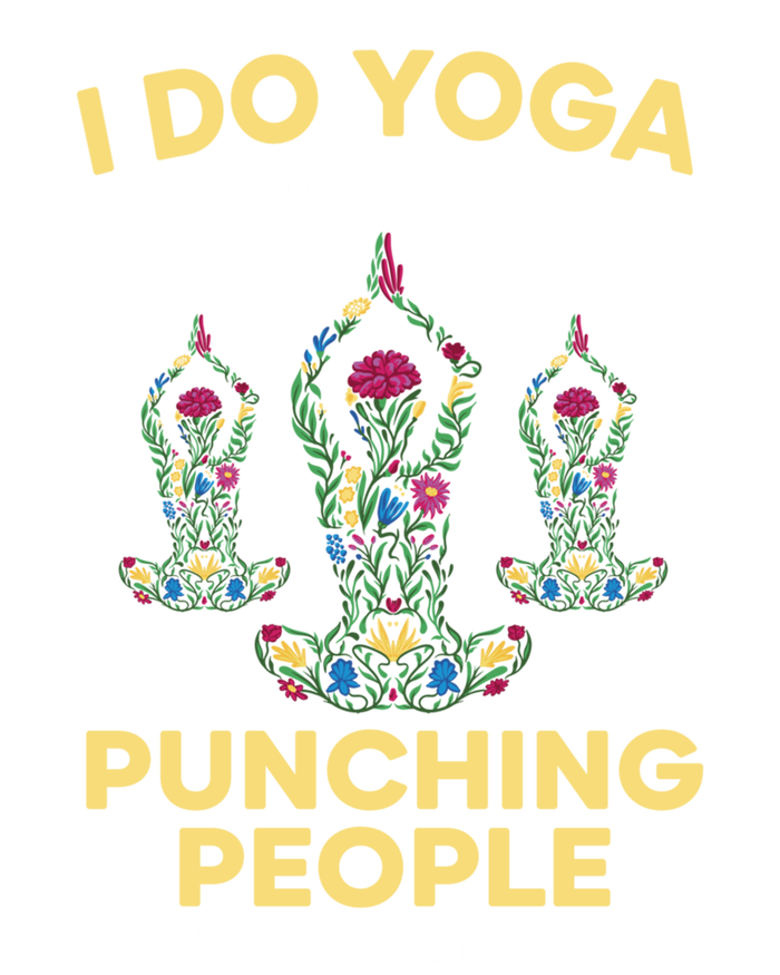 I Do Yoga Because Punching People Is Frowned Upon Meditate Gift T-Shirt