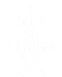 I Dont Eat Anything That Poops Funny Vegan Gift T-Shirt