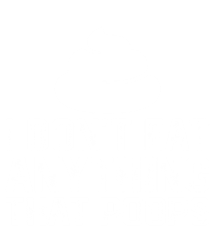 I Dont Eat Anything That Poops Vegan Plantgiftbased Diet Cool Gift T-Shirt