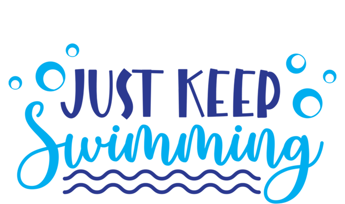 Just Keep Swimming Sport Swim Lover Meaningful Gift T-Shirt