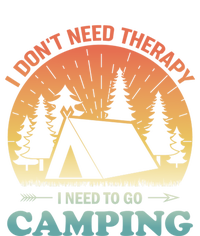 I Dont Need Therapy I Just Need To Go Camping Camper Gift Women's T-Shirt