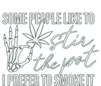 Some People Like To Stir The Pot I Prefer To Smoke It (Back) T-Shirt