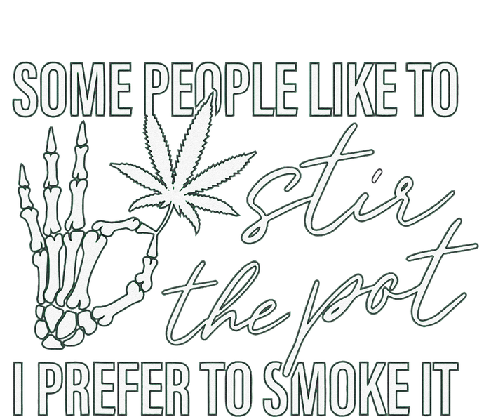 Some People Like To Stir The Pot I Prefer To Smoke It (Back) T-Shirt