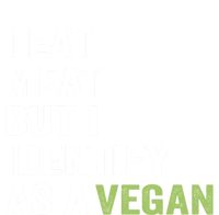 I Eat Meat But I Identify As A Vegan Vegetarian Veggie Lover Great Gift T-Shirt