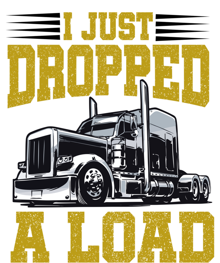 I Just Dropped A Load Funny Trucker T-Shirt