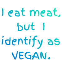 I Eat Meat But I Identify As Vegan Funny Sarcastic Tee Gift Magnet