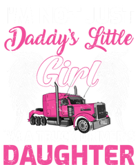 I'm Not Just Daddy's Little Girl I'm A Truckers Daughter Flat Bill Trucker Hat