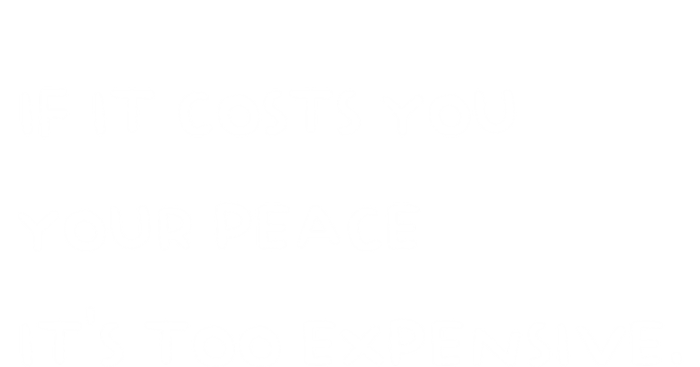 If It Costs You Your Peace Its Too Expensive Gift Tank Top