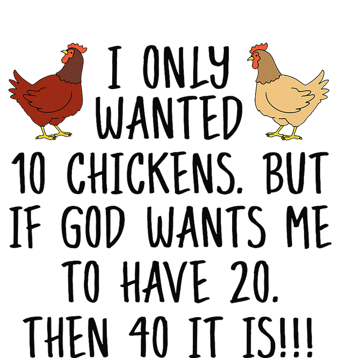 Funny Chicken For Wo I Only Wanted 10 Chickens T-Shirt