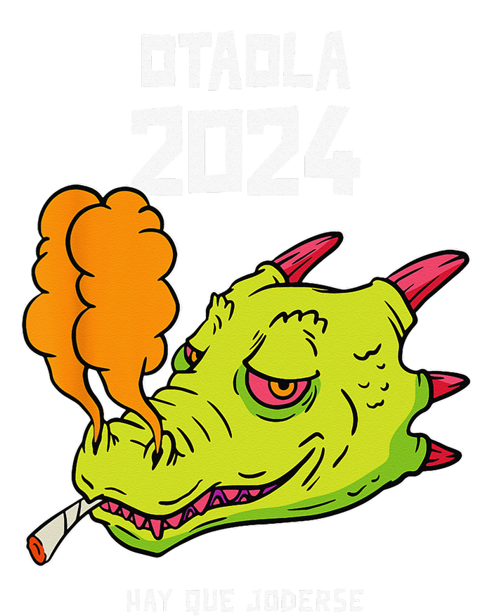 Otaola 2024 Hay Que Joderse Funny Dragon Marijuana Legal T-Shirt