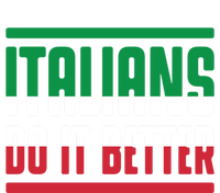 Italians Do It Better Great Gift Italian Flag Outfit Design Meaningful Gift T-Shirt