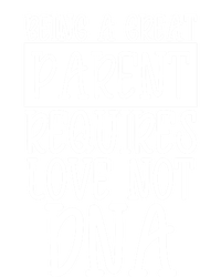 A Great Parent Requires Love Not Dna Happy Fathers Day Tee Funny Gift Kids Long Sleeve Shirt