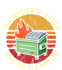 The Strongest Steel Is Forged In The Fire Of A Dumpster Gift T-Shirt