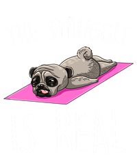 The Struggle Is Real Dog Pug Funny Exercise Yoga Lover Gift T-Shirt