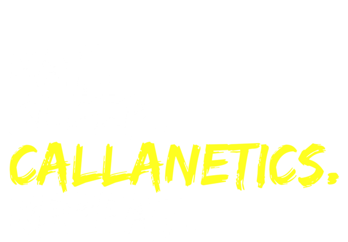 Eat Sleep Callanetics Repeat Gymnastik Gym Training Outfit Gift T-Shirt