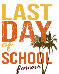 Last Day Of School Forever For Retiring Teachers Summer T-Shirt