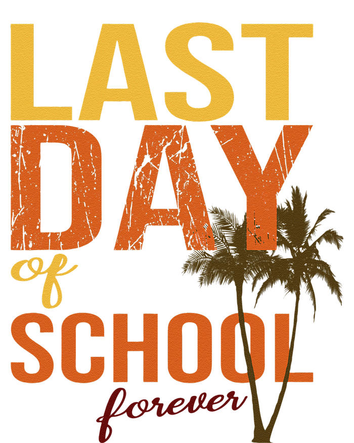 Last Day Of School Forever For Retiring Teachers Summer T-Shirt