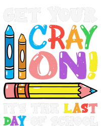 Last Day Of School Get Your Cray On Funny Teacher Gift T-Shirt