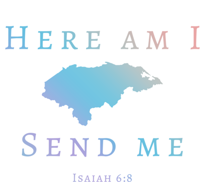 Here Am I Send Me Isaiah 6 8 Honduras Mission Trip Ministry Gift Tall Long Sleeve T-Shirt