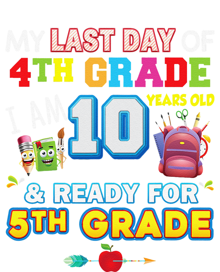 My Last Day Of 4th Grade Im 10 Year Old Ready For 5th Grade T-Shirt